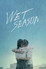 Nonton film Streaming Wet Season (2019) subtitle Bahasa Indonesia