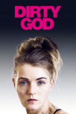 Nonton film Streaming Dirty God (2019) subtitle Bahasa Indonesia