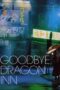 Nonton film Streaming Goodbye, Dragon Inn (2003) subtitle Bahasa Indonesia Nonton film Streaming Goodbye, Dragon Inn (2003) subtitle Bahasa Indonesia