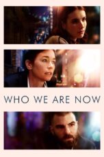 Nonton film Streaming Who We Are Now (2018) subtitle Bahasa Indonesia
