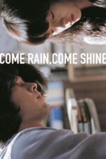 Nonton film Streaming Come Rain, Come Shine (2011) subtitle Bahasa Indonesia