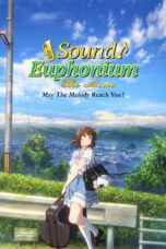 Nonton film Streaming Sound! Euphonium the Movie – May the Melody Reach You! (2017) subtitle Bahasa Indonesia