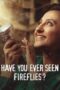 Nonton film Streaming Have You Ever Seen Fireflies? (2021) subtitle Bahasa Indonesia