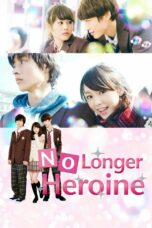 Nonton film Streaming No Longer Heroine (2015) subtitle Bahasa Indonesia