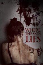 Nonton film Streaming Where the Skin Lies (2017) subtitle Bahasa Indonesia
