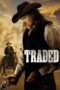 Nonton film Streaming Traded (2016) subtitle Bahasa Indonesia Nonton film Streaming Traded (2016) subtitle Bahasa Indonesia