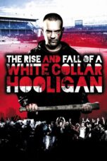 Nonton film Streaming The Rise & Fall of a White Collar Hooligan (2012) subtitle Bahasa Indonesia