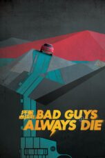 Nonton film Streaming Bad Guys Always Die (2015) subtitle Bahasa Indonesia