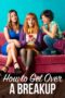 Nonton film Streaming How to Get Over a Breakup (2018) subtitle Bahasa Indonesia
