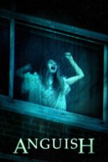 Nonton film Streaming Anguish (2015) subtitle Bahasa Indonesia