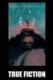 Nonton film Streaming True Fiction (2019) subtitle Bahasa Indonesia