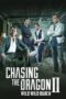 Nonton film Streaming Chasing the Dragon II: Wild Wild Bunch (2019) subtitle Bahasa Indonesia