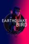 Nonton film Streaming Earthquake Bird (2019) subtitle Bahasa Indonesia