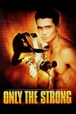 Nonton film Streaming Only the Strong (1993) subtitle Bahasa Indonesia