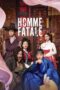 Nonton film Streaming Homme Fatale (2019) subtitle Bahasa Indonesia