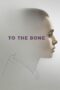 Nonton film Streaming To the Bone (2017) subtitle Bahasa Indonesia