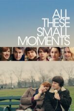 Nonton film Streaming All These Small Moments (2019) subtitle Bahasa Indonesia