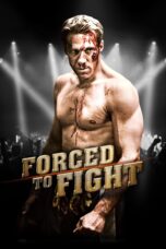 Nonton film Streaming Forced To Fight (2011) subtitle Bahasa Indonesia