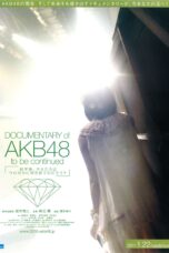 Nonton film Streaming Documentary of AKB48 To Be Continued (2011) subtitle Bahasa Indonesia