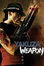 Nonton film Streaming Yakuza Weapon (2011) subtitle Bahasa Indonesia
