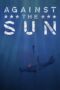 Nonton film Streaming Against the Sun (2014) subtitle Bahasa Indonesia Nonton film Streaming Against the Sun (2014) subtitle Bahasa Indonesia