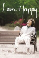 Nonton film Streaming I Am Happy (2008) subtitle Bahasa Indonesia