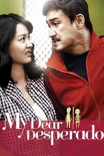 Nonton film Streaming My Dear Desperado (2010) subtitle Bahasa Indonesia