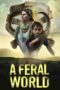 Nonton film Streaming A Feral World (2020) subtitle Bahasa Indonesia