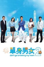 Nonton film Streaming Don’t Go Breaking My Heart 2 (2014) subtitle Bahasa Indonesia