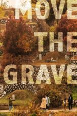 Nonton film Streaming Move the Grave (2020) subtitle Bahasa Indonesia