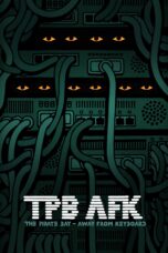 Nonton film Streaming TPB AFK: The Pirate Bay – Away from Keyboard (2013) subtitle Bahasa Indonesia