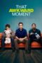 Nonton film Streaming That Awkward Moment (2014) subtitle Bahasa Indonesia Nonton film Streaming That Awkward Moment (2014) subtitle Bahasa Indonesia