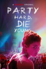 Nonton film Streaming Party Hard, Die Young (2018) subtitle Bahasa Indonesia