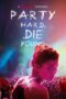 Nonton film Streaming Party Hard, Die Young (2018) subtitle Bahasa Indonesia