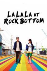 Nonton film Streaming La La La at Rock Bottom (2015) subtitle Bahasa Indonesia