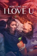 Nonton film Streaming How Long Will I Love U (2018) subtitle Bahasa Indonesia