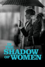 Nonton film Streaming In the Shadow of Women (2015) subtitle Bahasa Indonesia