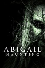 Nonton film Streaming Abigail Haunting (2020) subtitle Bahasa Indonesia