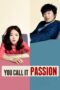 Nonton film Streaming You Call It Passion (2015) subtitle Bahasa Indonesia
