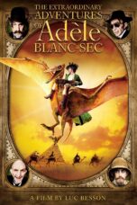 Nonton film Streaming The Extraordinary Adventures of Adèle Blanc-Sec (2010) subtitle Bahasa Indonesia