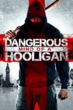 Nonton film Streaming Dangerous Mind of a Hooligan (2014) subtitle Bahasa Indonesia