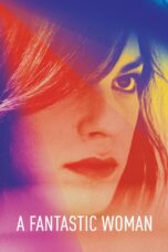 Nonton film Streaming A Fantastic Woman (2017) subtitle Bahasa Indonesia