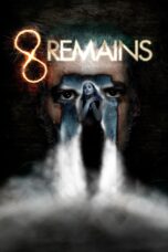 Nonton film Streaming 8 Remains (2018) subtitle Bahasa Indonesia