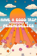 Nonton film Streaming Have a Good Trip: Adventures in Psychedelics (2020) subtitle Bahasa Indonesia