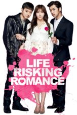 Nonton film Streaming Life Risking Romance (2016) subtitle Bahasa Indonesia