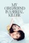 Nonton film Streaming My Girlfriend is a Serial Killer (2019) subtitle Bahasa Indonesia