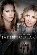 Nonton film Streaming Taken Too Far (2017) subtitle Bahasa Indonesia