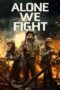 Nonton film Streaming Alone We Fight (2018) subtitle Bahasa Indonesia Nonton film Streaming Alone We Fight (2018) subtitle Bahasa Indonesia