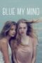 Nonton film Streaming Blue My Mind (2017) subtitle Bahasa Indonesia