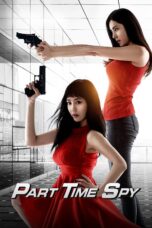 Nonton film Streaming Part-Time Spy (2017) subtitle Bahasa Indonesia